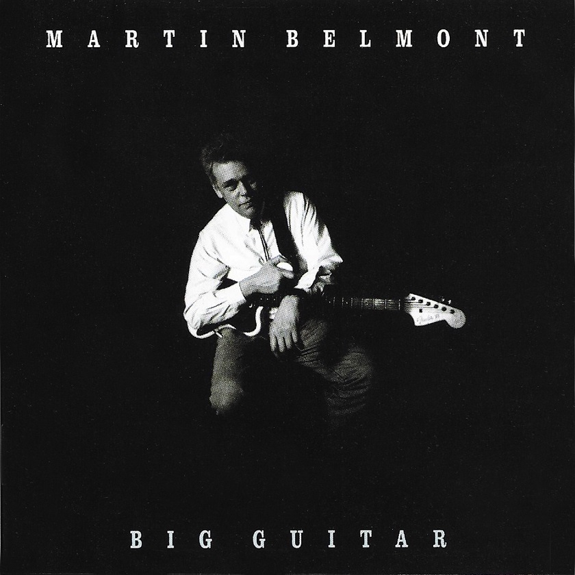 MARTIN BELMONT’S RE-RELEASED BIG GUITAR DISC IS BIGGER THAN BEFORE